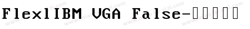 FlexlIBM VGA False字体转换